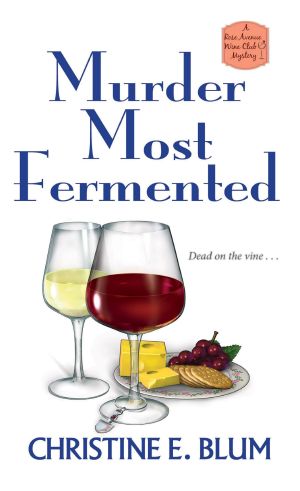 [Rose Avenue Wine Club Mystery 02] • Murder Most Fermented